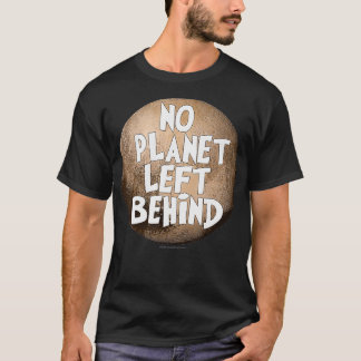 Kein Planet Links hinter Vergessen Sie niemals die T-Shirt