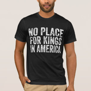 Kein Platz für Könige in Amerika - Anti-Monarchie T-Shirt
