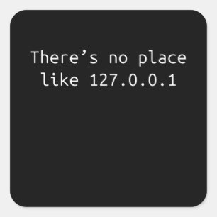 Kein Platz wie 127.0.0.1 Programmer-Geschenk Quadratischer Aufkleber