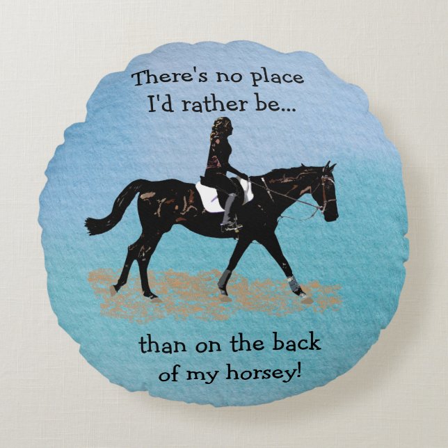 Kein Platz würde ich eher - Reiterpferd sein Rundes Kissen (Vorderseite)