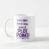 Kein Plot Point schreiben Slogan Funny Snark Kaffeetasse (Links)