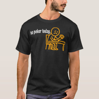 Kein Poker Heute Sport Für Poker T-Shirt