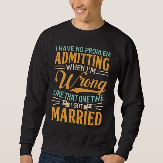 Kein Problem damit, Fehler zuzugeben Scheidungsfe Sweatshirt (Vorderseite)