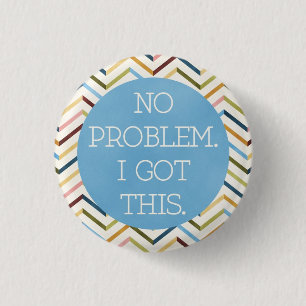 Kein Problem. Ich habe das Got. Runder Knopf. Button