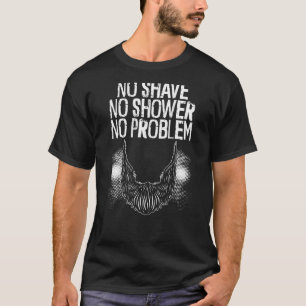 Kein Rasieren, Keine Dusche, Kein Problem Rückendr T-Shirt