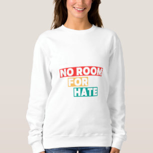 Kein Raum für Hass Sweatshirt