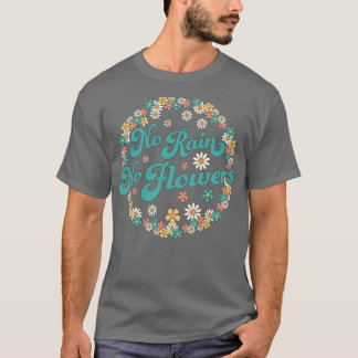 Kein Regen Keine Blume Frühjahr Niedliche Blume fl T-Shirt