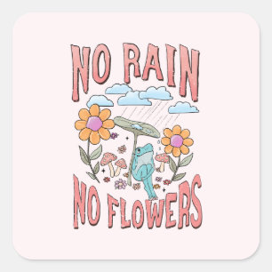 "Kein Regen, keine Blume" Inspirationsblume Quadratischer Aufkleber