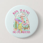 Kein Regen Keine Blume Pilz Button (Vorderseite)