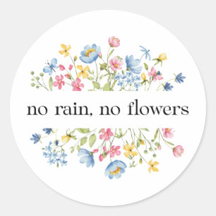 Kein Regen, keine Blume Runder Aufkleber