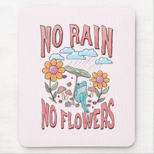 Kein Regen, keine Blume - Vibrannendes Blumenmotiv Mousepad