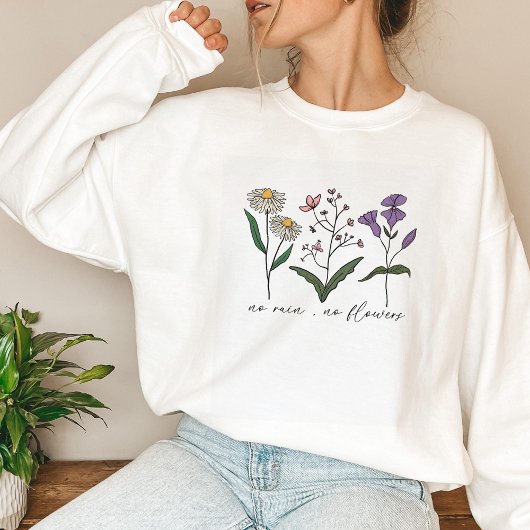 Kein Regen, keine Blume Wildblume Sweatshirt