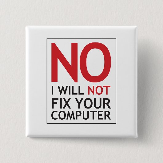 Kein repariere ich nicht Ihren Computer Button (Vorderseite)
