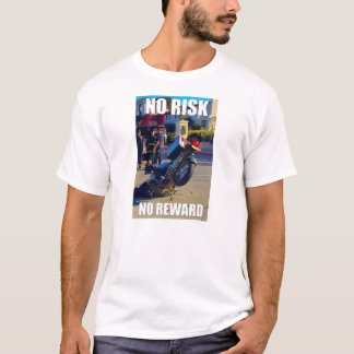 KEIN RISIKO, KEINE BELOHNUNG T-Shirt