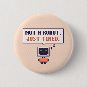 Kein Roboter. Nur müde. Lustiger AI-Pixel-Button Button
