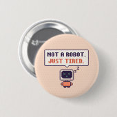 Kein Roboter. Nur müde. Lustiger AI-Pixel-Button Button (Vorne & Hinten)