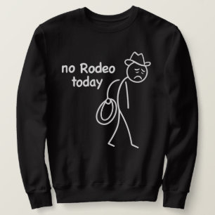 "Kein Rodeo Heute" Lustiger Trauriger Cowboy Stick Sweatshirt