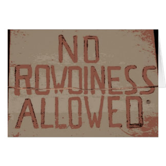 Kein Rowdiness erlaubt
