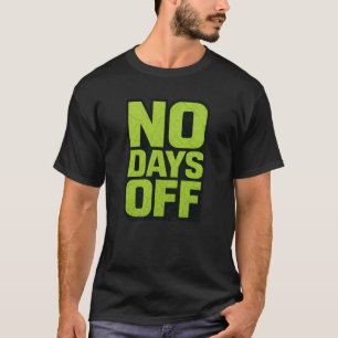 Kein Ruhetag Motivationszitat – Fitness-Gym-Grind T-Shirt