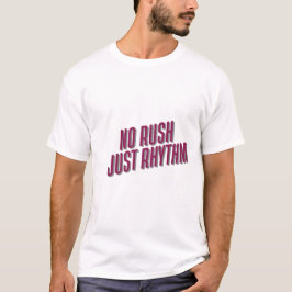 Kein Rush Just Rhythm T-Shirt