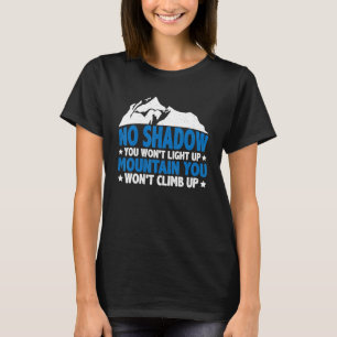 Kein Schatten, den du nicht leuchten willst — T-Shirt