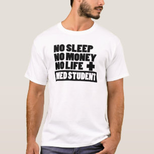 Kein Schlaf ohne Geld kein Leben Med Student T-Shirt