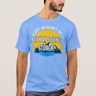 Kein Schlaf ohne Geld kein Life Airway Science Stu T-Shirt