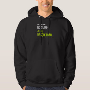 Kein Schlaf Wiederholung nur Racquetball Raglan Hoodie