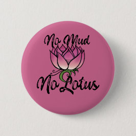 Kein Schlamm Kein Lotus Blossom Button