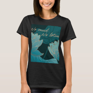 Kein Schlamm Kein Lotus T - Shirt