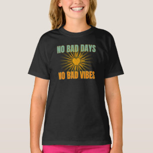 KEIN SCHLECHTER TAG KEINE SCHLECHTEN VIBES POSITIV T-Shirt