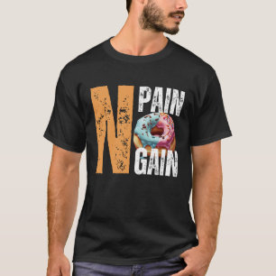 Kein Schmerz, kein Donut, kein Gewinn T-Shirt