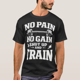 Kein Schmerz - Kein Gewinn - Halt Den Mund Und Tra T-Shirt