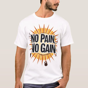 Kein Schmerz, kein Gewinn T-Shirt