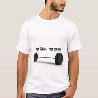KEIN SCHMERZ, KEIN GEWINN! T-Shirt