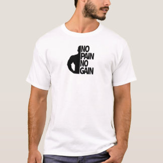 Kein Schmerz, kein Gewinn T-Shirt