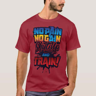 "Kein Schmerz, kein Gewinn - verdienen Sie Ihre St T-Shirt