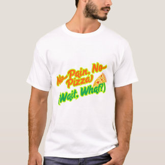 Kein Schmerz, kein Pizza Funny Gym Workout T - Shi T-Shirt