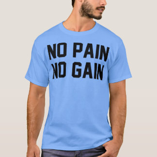 Kein Schmerz Keine Fitness Gym Inspiration Motivat T-Shirt