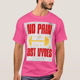 Kein Schmerz, nur Vibes – Motivierendes Fitness- u T-Shirt