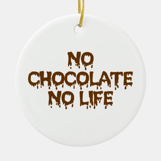 KEIN SCHOKOLAD KEIN LEBEN KERAMIK ORNAMENT (Vorne)