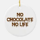 KEIN SCHOKOLAD KEIN LEBEN KERAMIK ORNAMENT (Hinten)