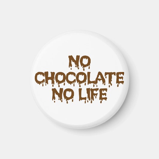 KEIN SCHOKOLAD KEIN LEBEN MAGNET (Vorne)