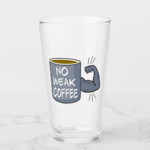 Kein schwacher Kaffee Glas