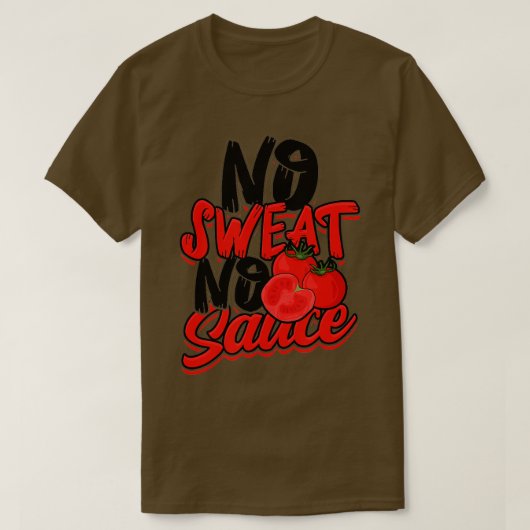 Kein Schweiß ohne Sauce Nudeln und Tomatensauce T-Shirt (Design vorne)