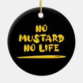 Kein Senf kein Leben Keramik Ornament (Hinten)