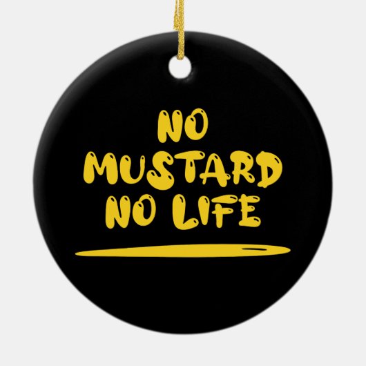 Kein Senf kein Leben Keramik Ornament (Hinten)