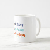 Kein Shirt, keine Schuhe, kein Problem - Kaffeetasse (VorderseiteRechts)