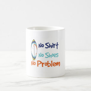 Kein Shirt, keine Schuhe, kein Problem - Kaffeetasse