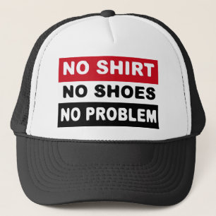 KEIN SHIRT - KEINE SCHUHE - KEIN PROBLEM TRUCKERKAPPE
